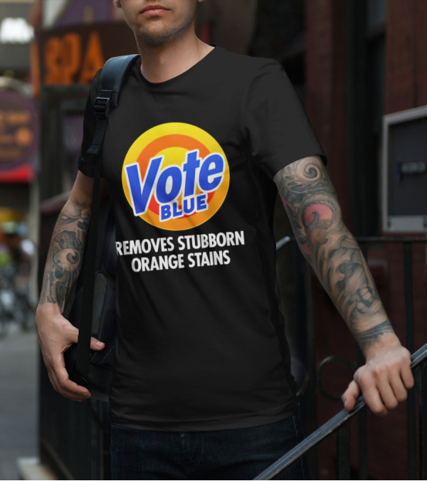 Vote Blue Removes Stubborn Orange Stains Laundry Detergent T-Shirt