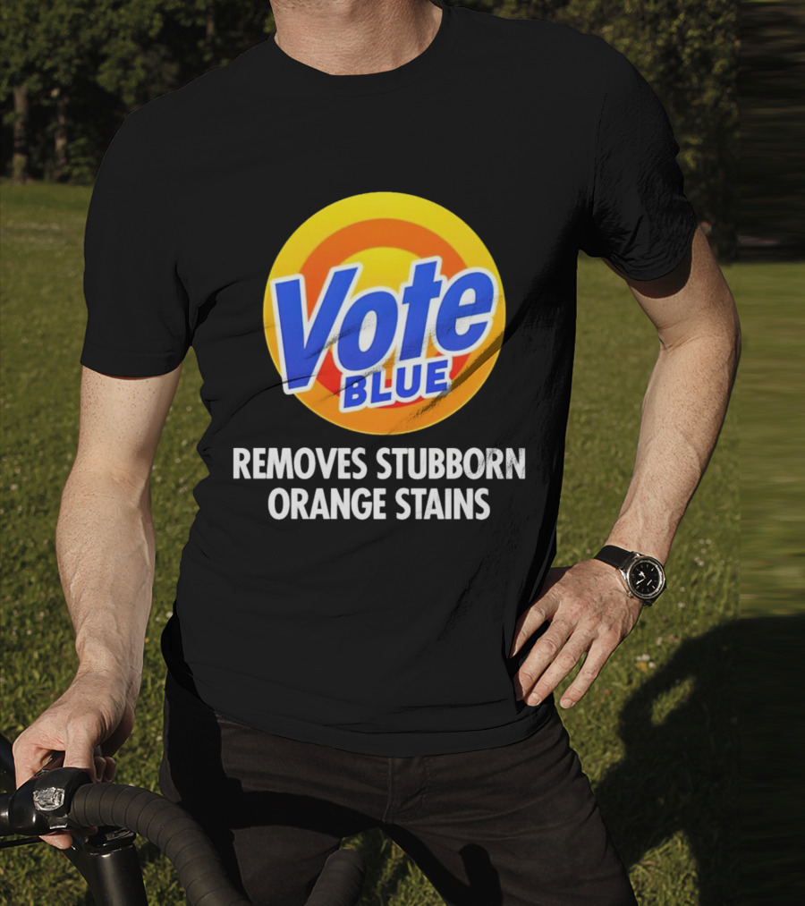 Vote Blue Removes Stubborn Orange Stains Laundry Detergent T-Shirt
