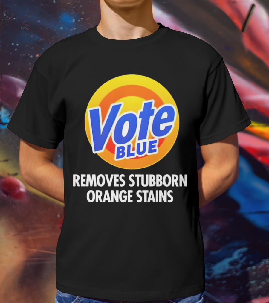 Vote Blue Removes Stubborn Orange Stains Laundry Detergent T-Shirt