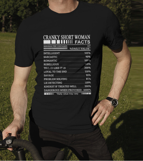 Cranky Short Woman Facts Intelligent Sarcastic Romantic Rebellious Tell-it-Like-it-Is Loyal Savage Problem Solving Lie Detecting Kindest Dangerous When Provoked T-Shirt