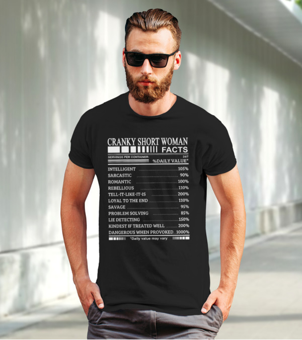 Cranky Short Woman Facts Intelligent Sarcastic Romantic Rebellious Tell-it-Like-it-Is Loyal Savage Problem Solving Lie Detecting Kindest Dangerous When Provoked T-Shirt