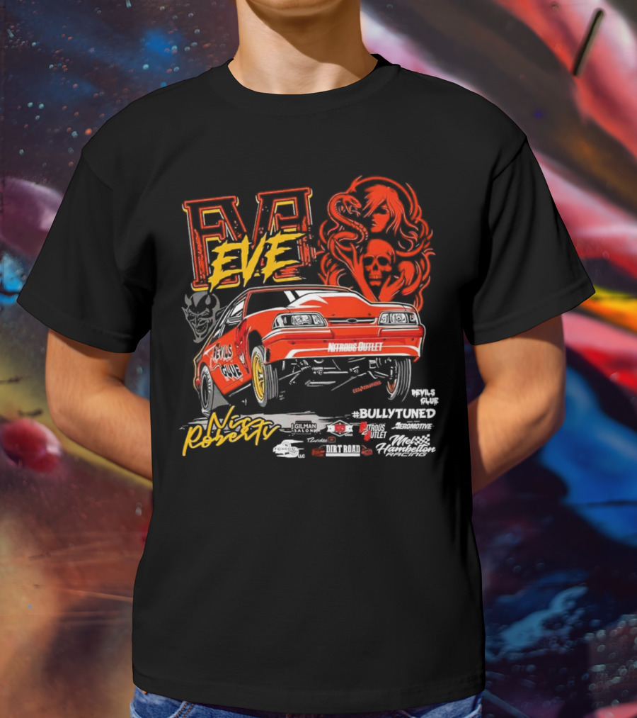 Eve Nic Roberts Devils Glue Racing Bully Tuned Nitrous Outlet Nitro Mustang T-Shirt