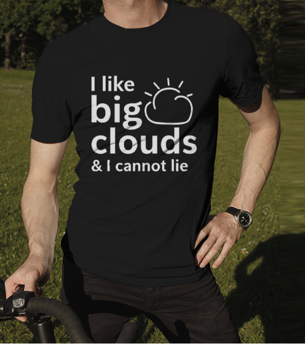 I Like Big Clouds And I Cannot Lie Cloud Drawing T-Shirt
