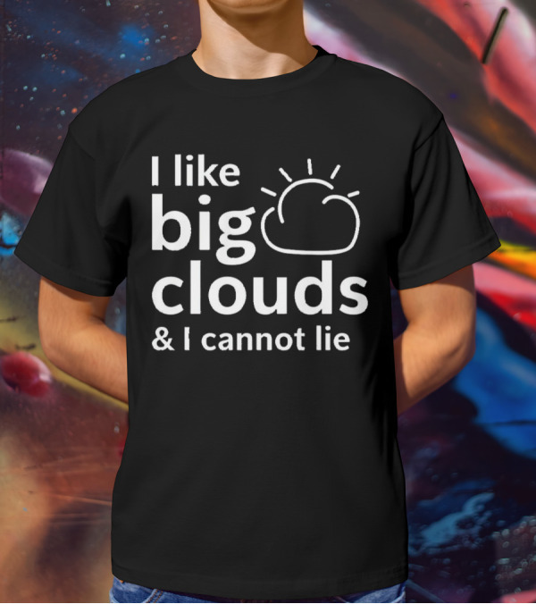 I Like Big Clouds And I Cannot Lie Cloud Drawing T-Shirt