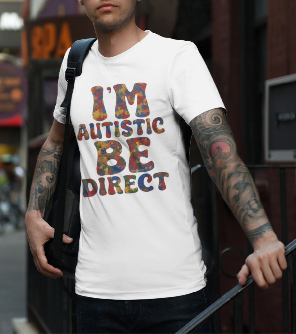 I’m Autistic Be Direct Puzzle T-Shirt