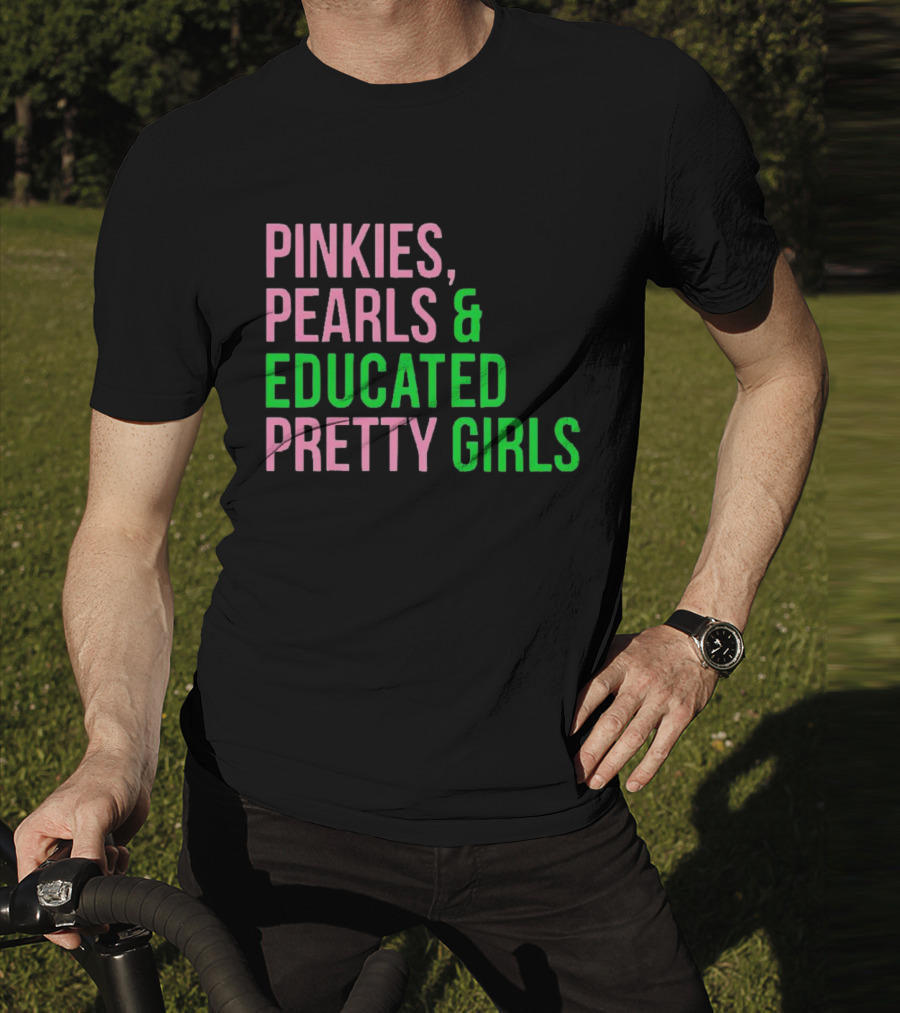 Pinkies Pearls And Educated Pretty Girls T-Shirt