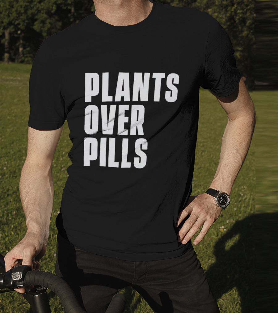 PLANTS OVER PILLS T-Shirt