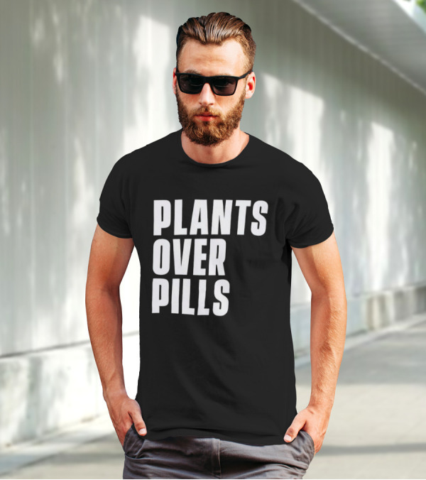 PLANTS OVER PILLS T-Shirt