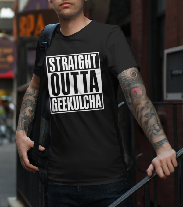 Straight Outta Geekulcha T-Shirt