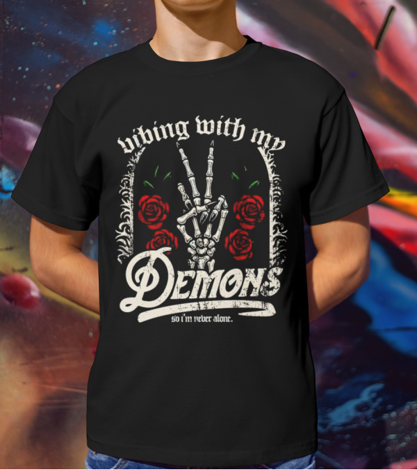 Vibing With My Demons So I'm Never Alone Roses Skeleton Hand Gothico T-Shirt