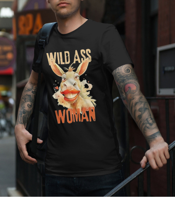 WILD ASS WOMAN T-Shirt