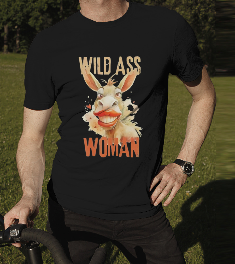 WILD ASS WOMAN T-Shirt
