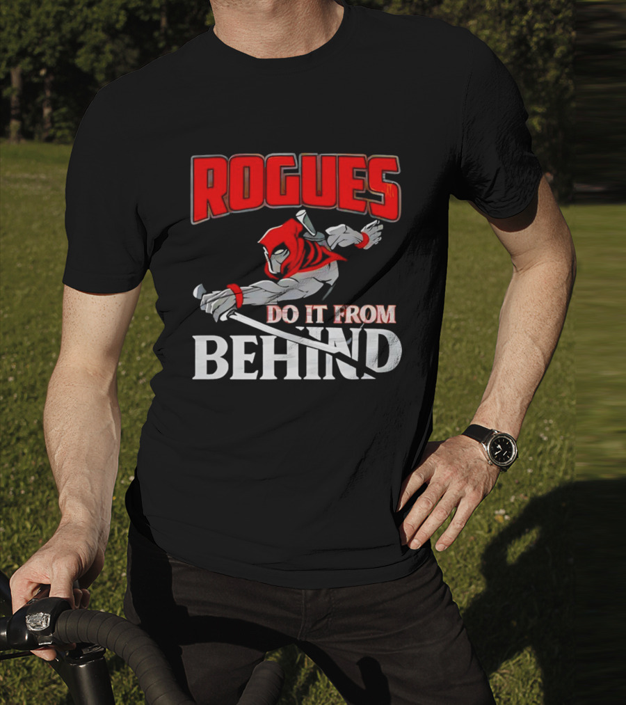Rogues Do It From Behind Ninja Sword Stealth Warrior T-Shirt
