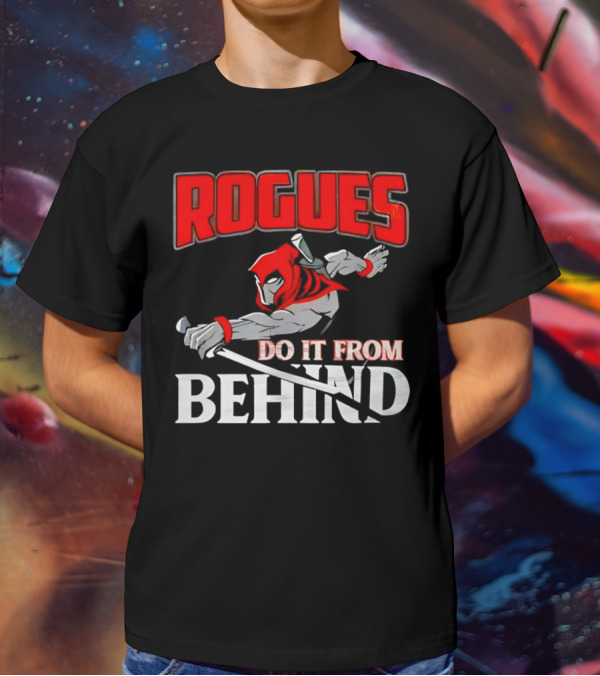 Rogues Do It From Behind Ninja Sword Stealth Warrior T-Shirt