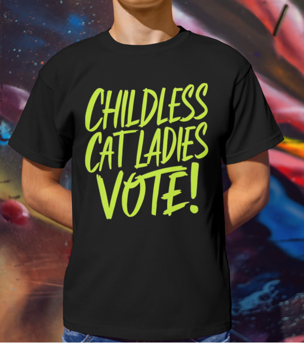 Childless Cat Ladies Vote T-Shirt