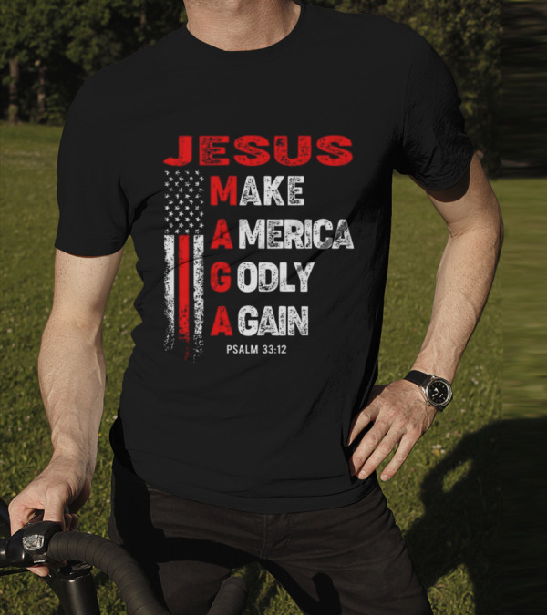 Jesus Make America Godly Again Psalm 33:12 MAGA USA Flag T-Shirt