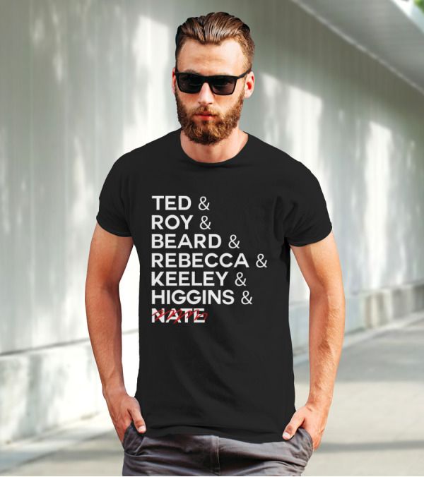 Ted Roy Beard Rebecca Keeley Higgins Nate Crossed Out T-Shirt