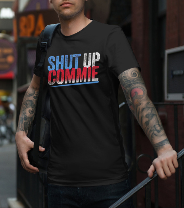 SHUT UP COMMIE Red White Blue Text T-Shirt