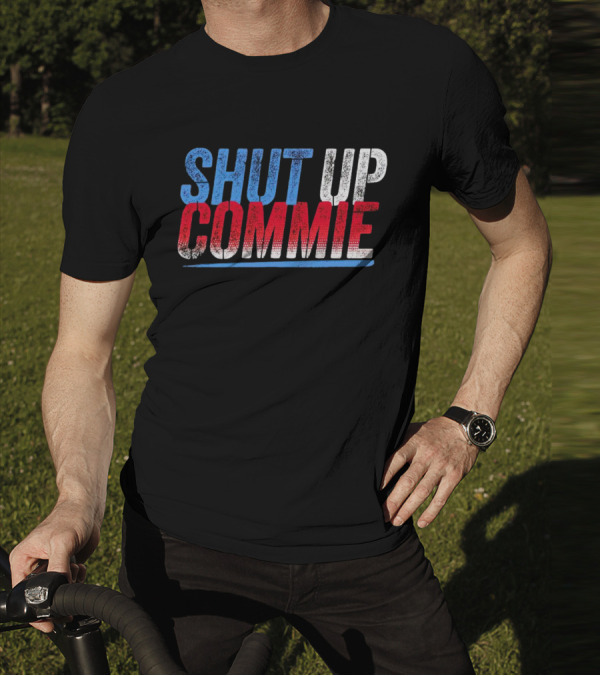 SHUT UP COMMIE Red White Blue Text T-Shirt