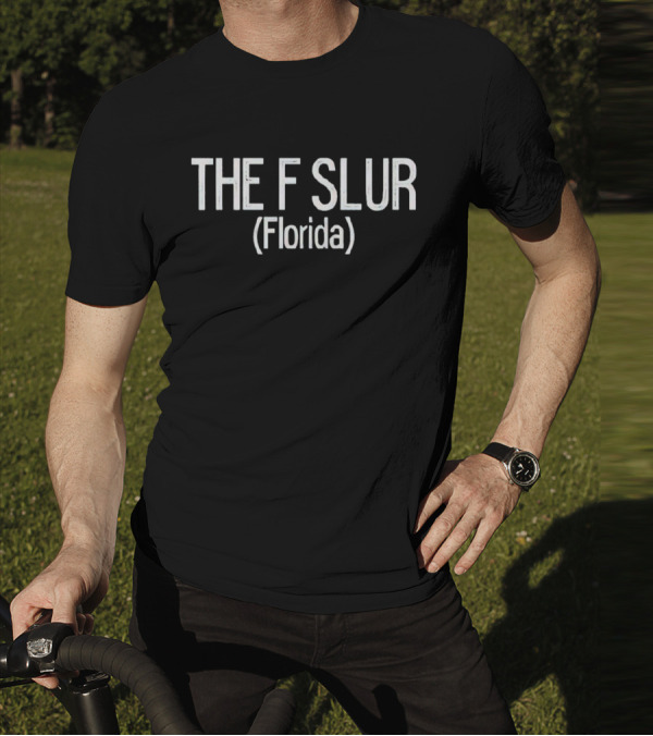 The F Slur Florida T-Shirt