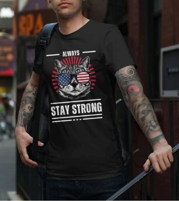 Always Stay Strong Cat USA Sunglasses T-Shirt