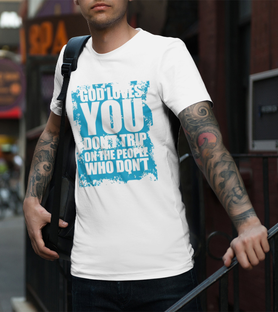 God Loves You Don't Trip On The People Who Don't Blue Distressed Print T-Shirt