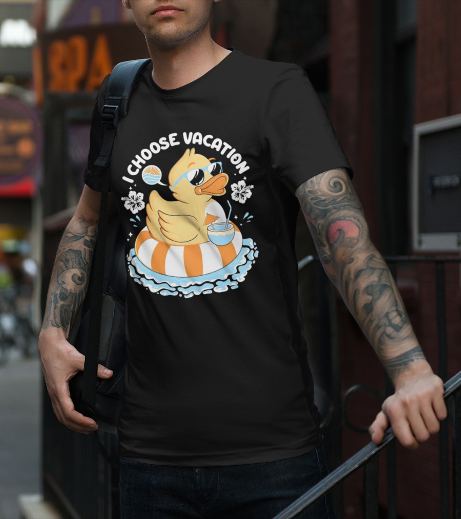 I Choose Vacation Duck On Beach With Sunglasses And Tropical Drink T-Shirt