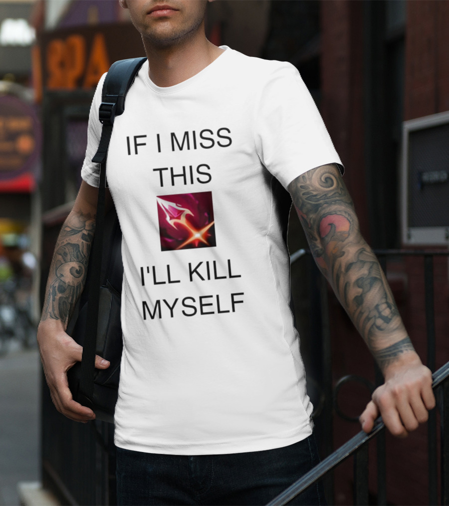 Briar League Of Legends Quote If I Miss This I'll Kill Myself T-Shirt