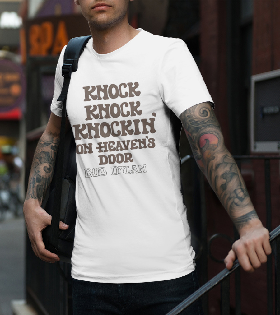 Knock Knock Knockin’ On Heaven’s Door Bob Dylan T-Shirt