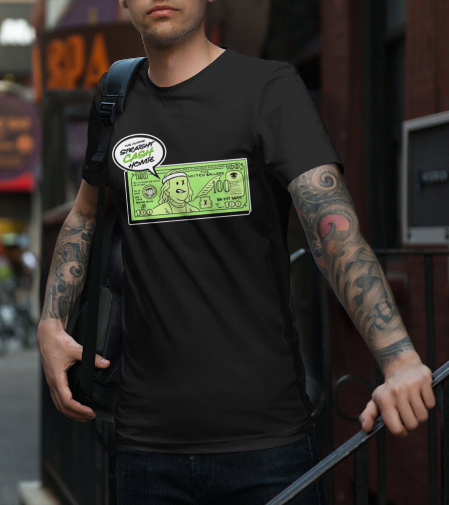 Straight Cash Homie One Hundred Dollars The United Ballers T-Shirt