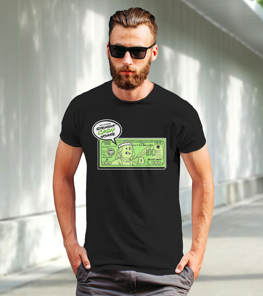Straight Cash Homie One Hundred Dollars The United Ballers T-Shirt