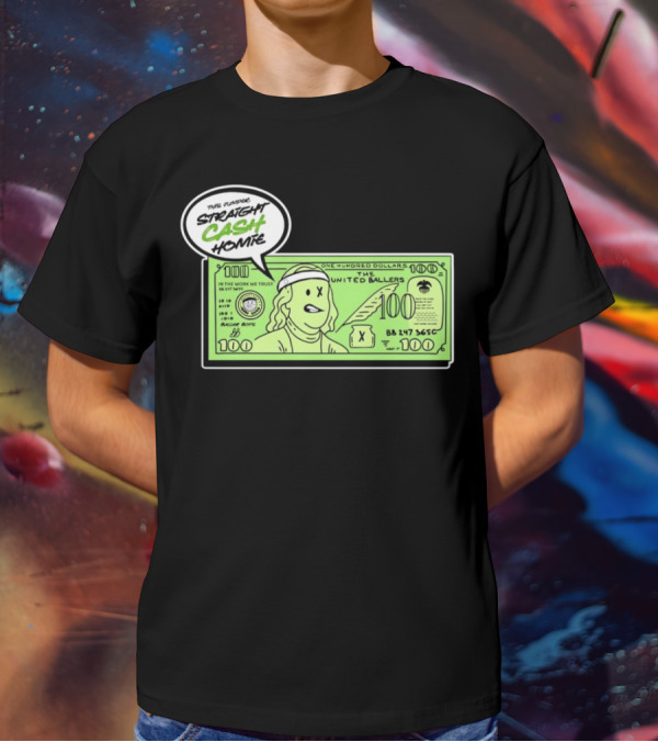 Straight Cash Homie One Hundred Dollars The United Ballers T-Shirt