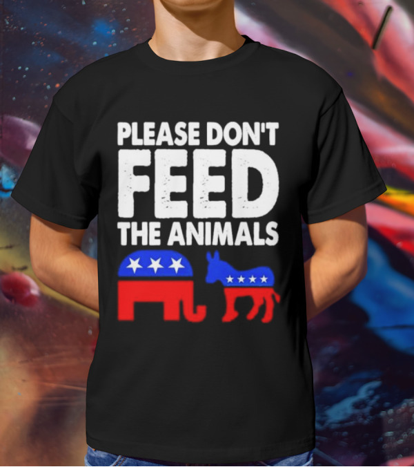 Please Don't Feed The Animals Political Elephant And Donkey T-Shirt