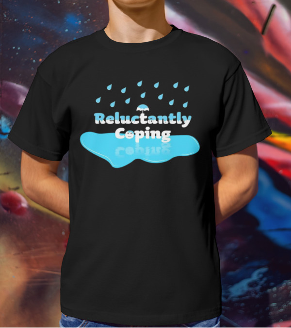 Reluctantly Coping Under Umbrella Raindrop Reflections T-Shirt