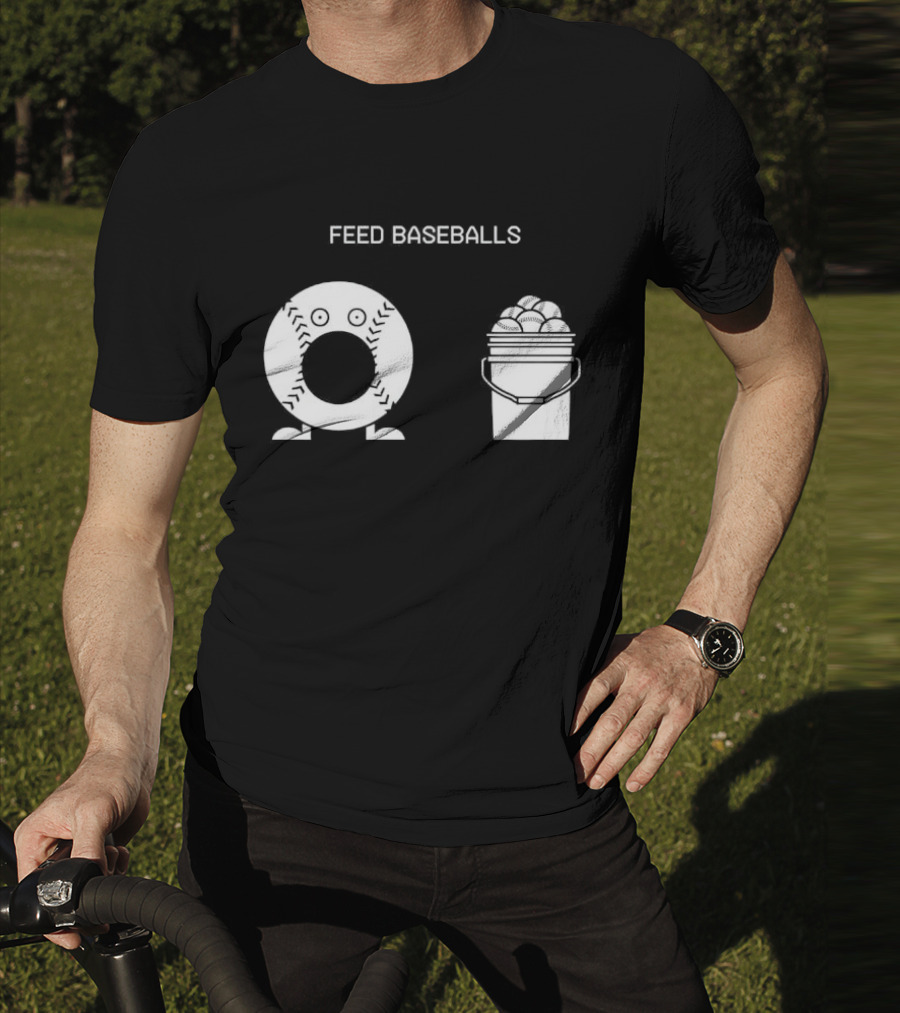 Feed Baseballs Baseball Bucket Display T-Shirt