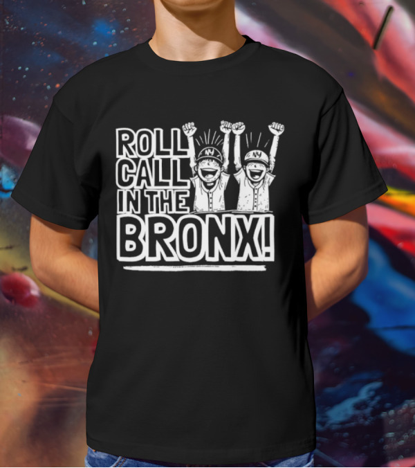 New York Yankees Roll Call In The Bronx Fans Celebrate Baseball Team Iconic Moment T-Shirt