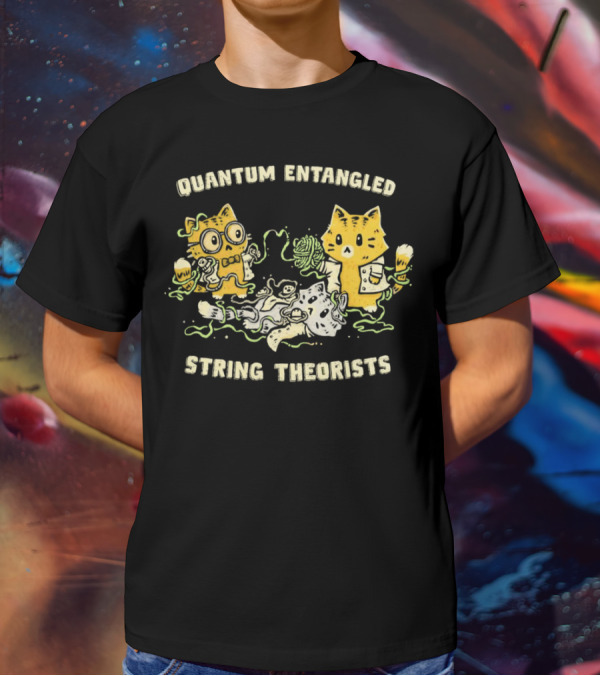 Quantum Entangled Science Cats String Theorists Playing With Yarn T-Shirt