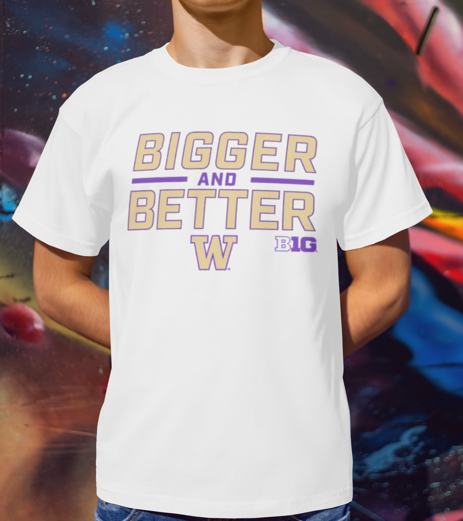 Washington Huskies Bigger And Better Big Ten T-Shirt