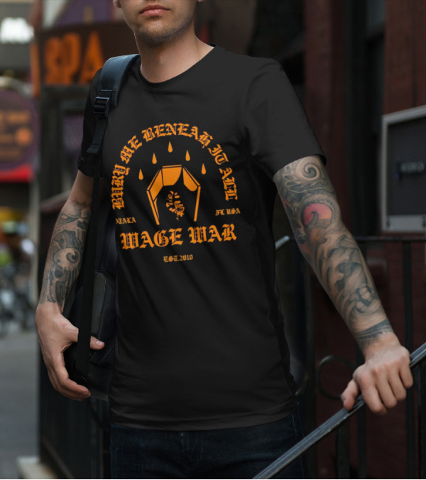 Wage War Bury Me Beneath It All Ocala FL USA Est.2010 T-Shirt