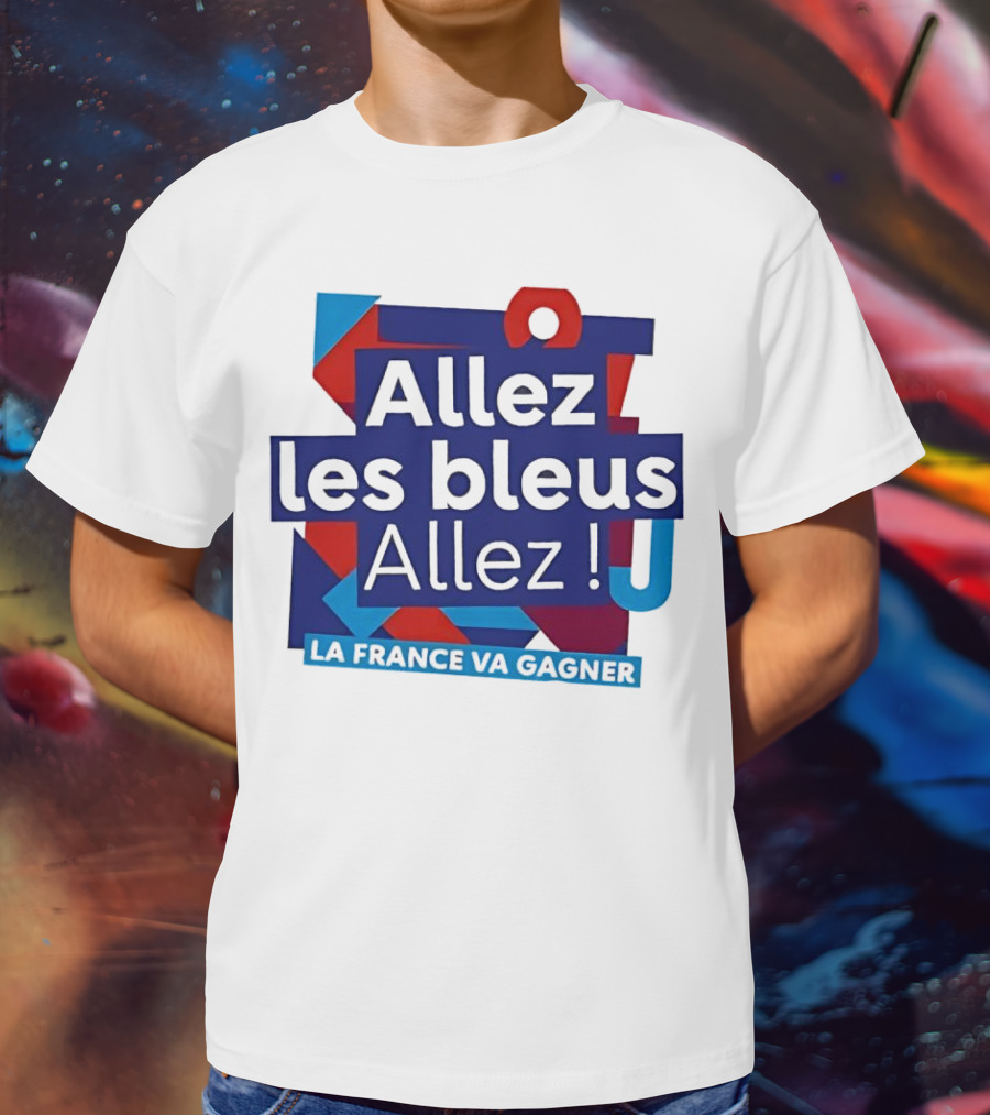 Allez Les Bleus Allez La France Va Gagner T-Shirt