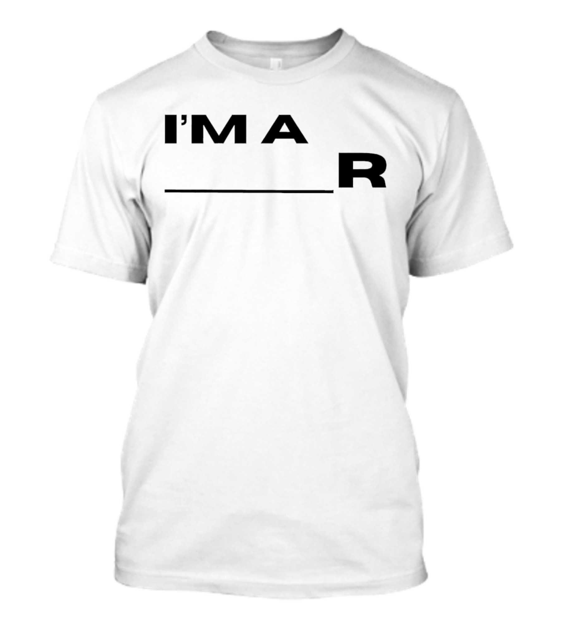 I'm A R __ T-Shirt