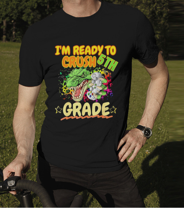 I’m Ready To Crush 5th Grade Dinosaur Gamer Back To School T-Shirt