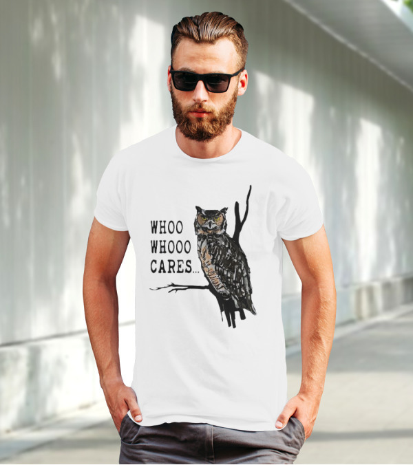 Whoo Whooo Cares Owl T-Shirt
