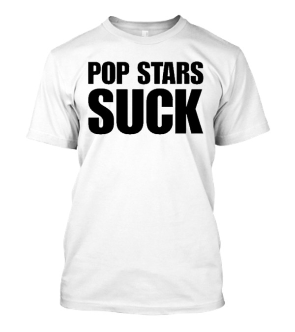 POP STARS SUCK T-Shirt