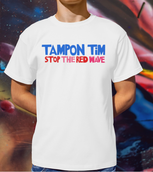 Tampon Tim Stop The Red Wave T-Shirt