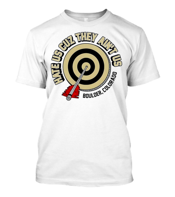 Hate Us Cuz They Ain't Us Boulder Colorado Target Arrow T-Shirt