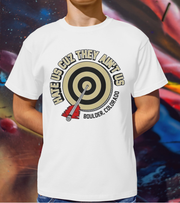 Hate Us Cuz They Ain't Us Boulder Colorado Target Arrow T-Shirt