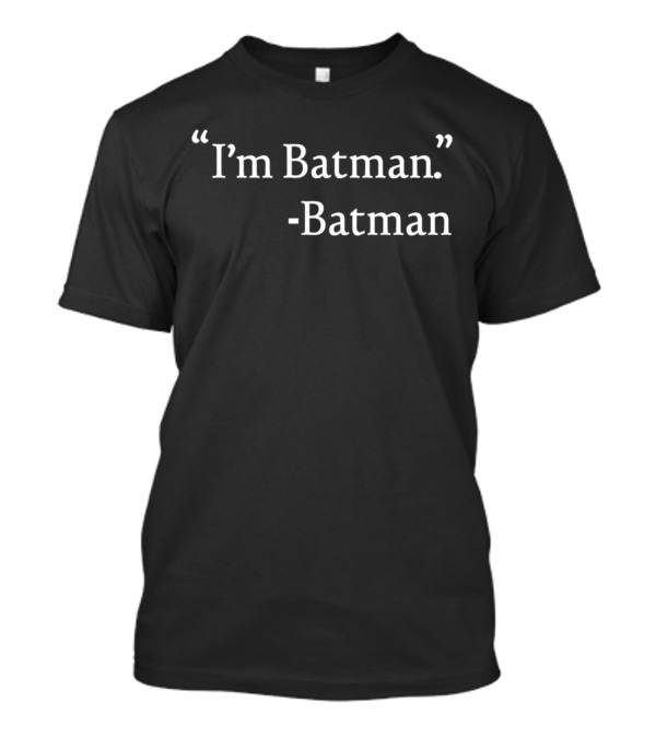 Josh Gad I'm Batman Quote Batman T-Shirt