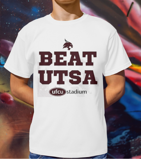 Texas State Bobcats Beat UTSA Gameday UFCU Stadium T-Shirt