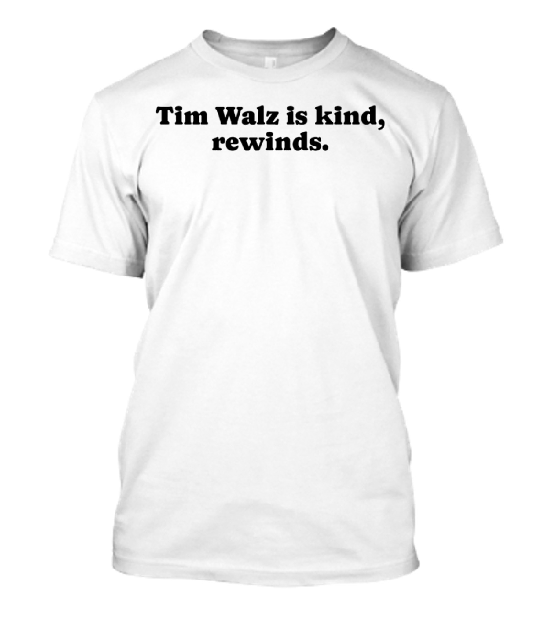 Tim Walz Is Kind, Rewinds T-Shirt